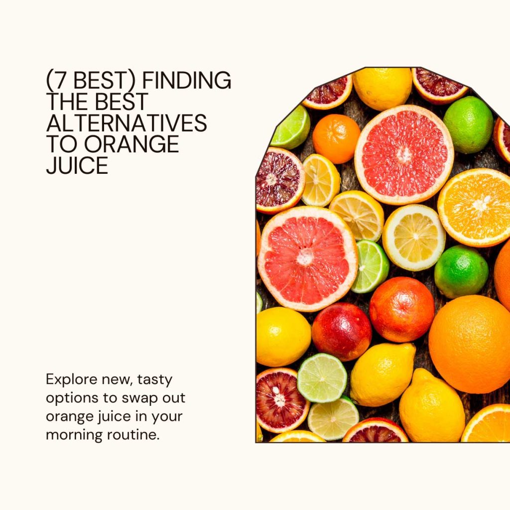 (7 Best) Finding the Best Alternatives to Orange Juice