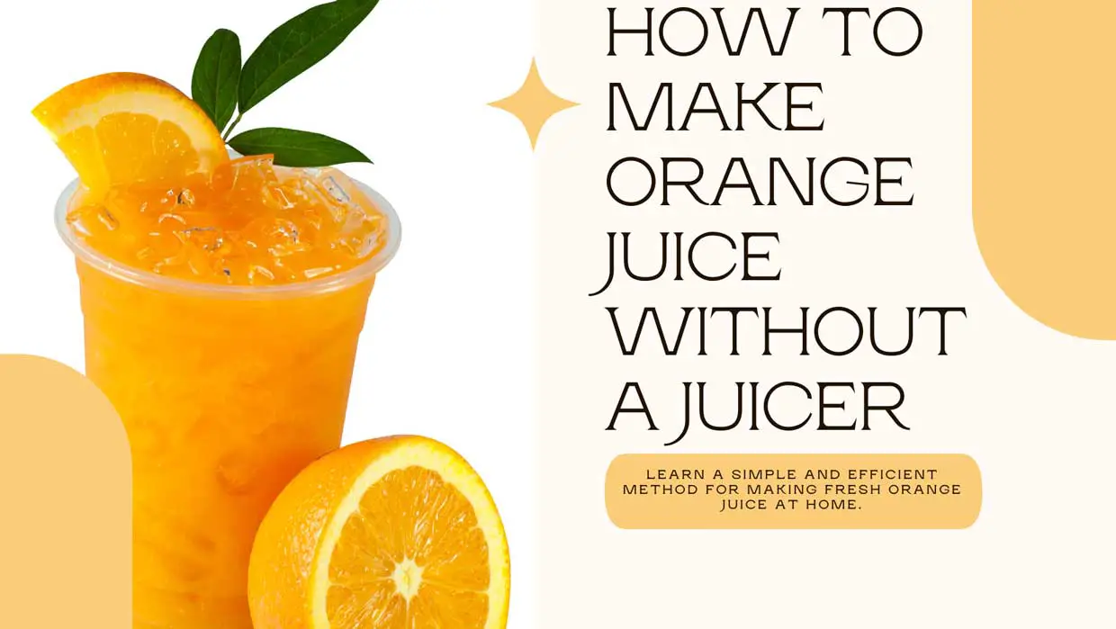 How to Make Orange Juice Without a Juicer: A Fresh and Easy Guide